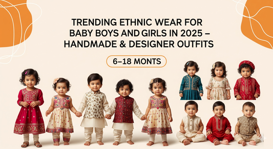 Trending Ethnic Wear for Baby Boys and Girls in 2025 – Handmade & Designer Outfits