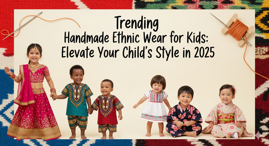 Trending Handmade Ethnic Wear for Kids: Elevate Your Child’s Style in 2025