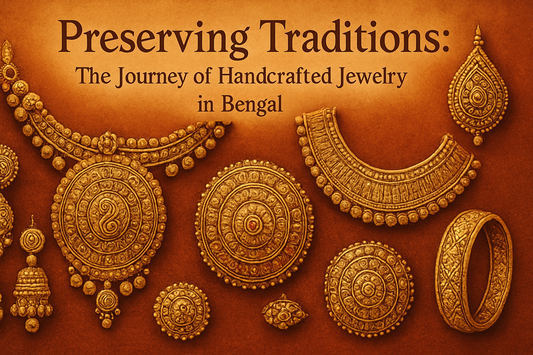 Preserving Traditions: The Journey of Handcrafted Jewelry in Bengal