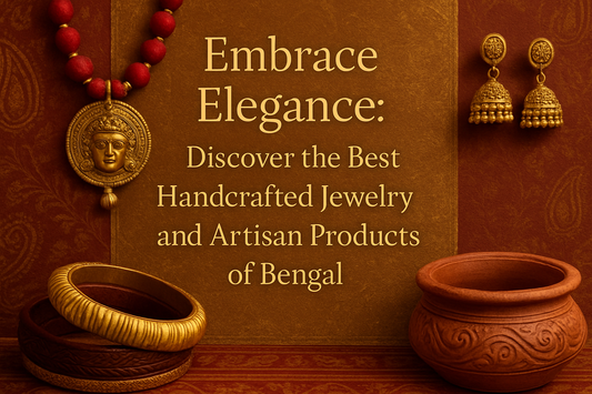 Embrace Elegance: Discover the Best Handcrafted Jewelry and Artisan Products of Bengal