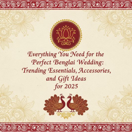 Everything You Need for the Perfect Bengali Wedding: Trending Essentials, Accessories, and Gift Ideas for 2025