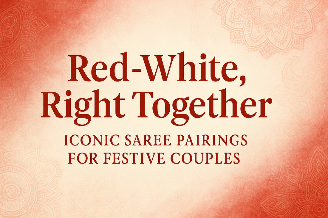 Red-White, Right Together: Iconic Saree Pairings for Festive Couples