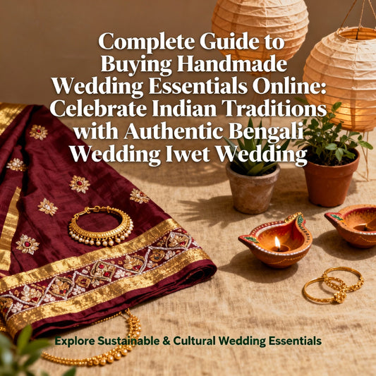 Complete Guide to Buying Handmade Wedding Essentials Online: Celebrate Indian Traditions with Authentic Bengali Wedding Items & Eco-Friendly Decor