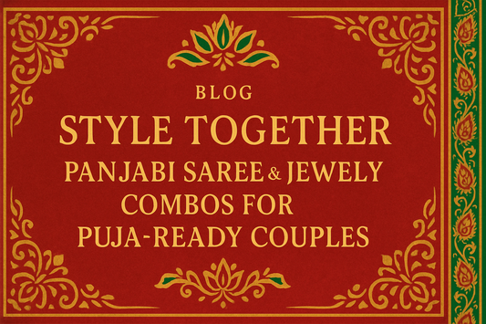 Style Together: Panjabi Saree & Jewelry Combos for Puja-Ready Couples
