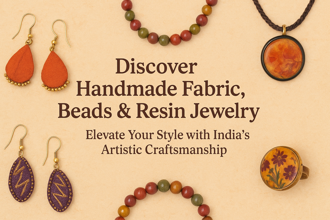 Discover Handmade Fabric, Beads & Resin Jewelry: Elevate Your Style with India’s Artistic Craftsmanship