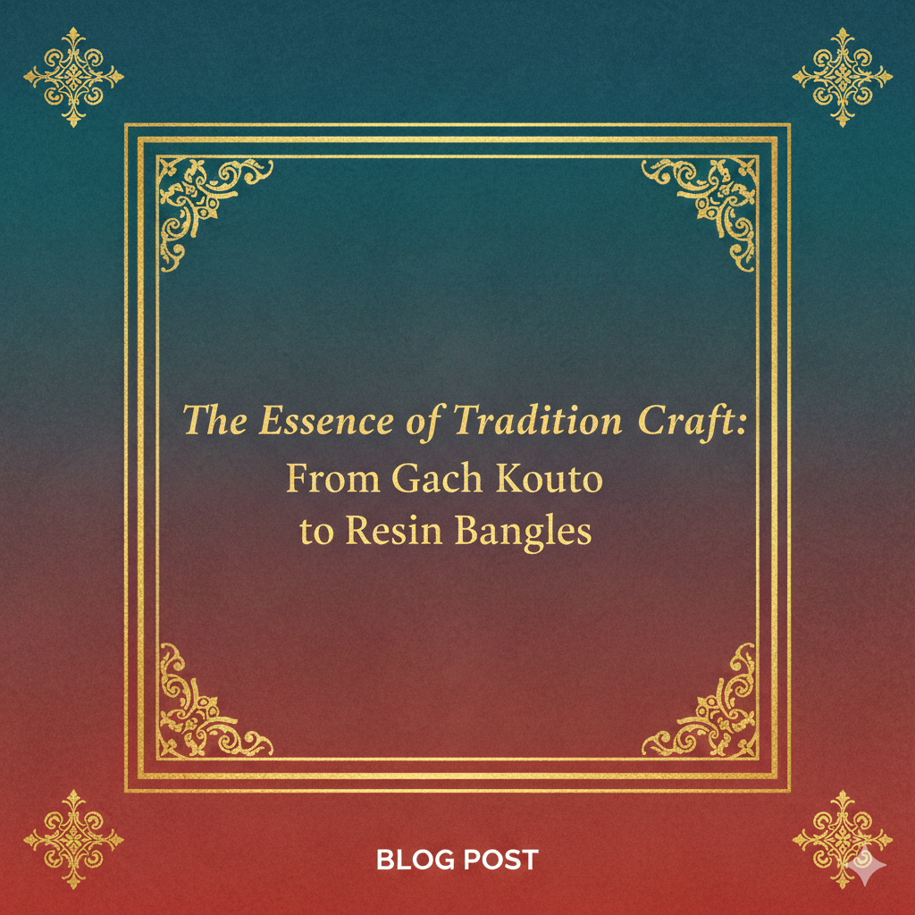 The Essence of Tradition and Craft: From Gach Kouto to Resin Bangles