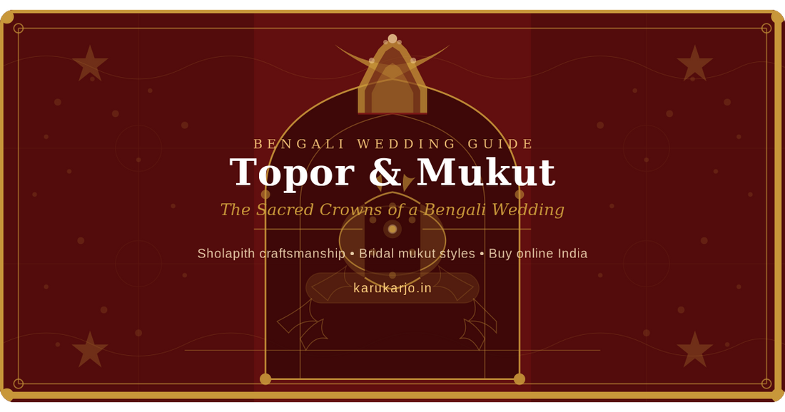 Topor & Mukut: The Sacred Crowns of a Bengali Wedding