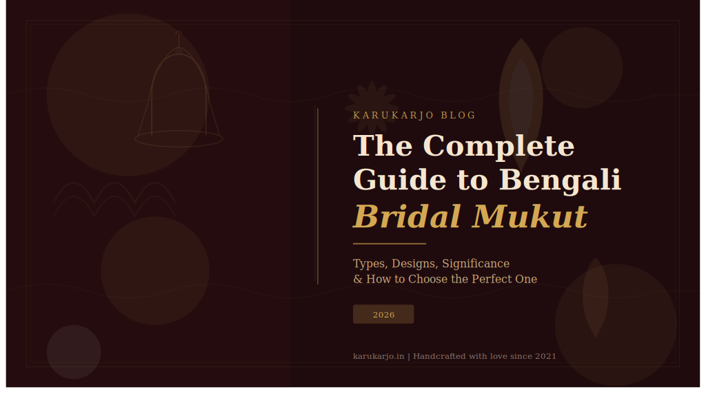 The Complete Guide to Bengali Bridal Mukut: Types, Designs & How to Choose the Perfect One