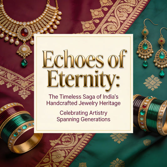 Echoes of Eternity: The Timeless Saga of India's Handcrafted Jewelry Heritage