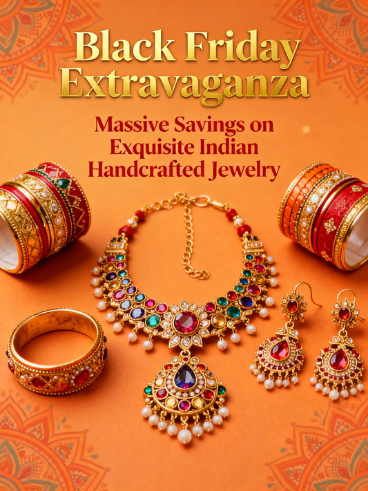 Black Friday Extravaganza: Massive Savings on Exquisite Indian Handcrafted Jewelry