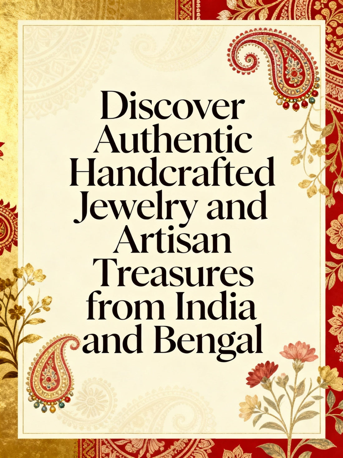Discover Authentic Handcrafted Jewelry and Artisan Treasures from India and Bengal