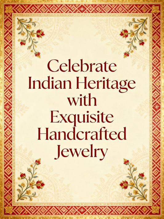 Celebrate Indian Heritage with Exquisite Handcrafted Jewelry