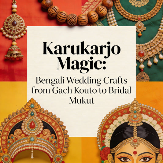 Karukarjo Magic: Bengali Wedding Crafts from Gach Kouto to Bridal Mukut
