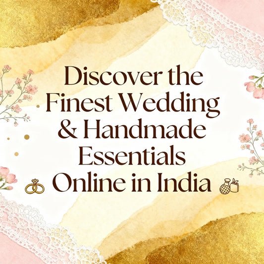 Discover the Finest Wedding & Handmade Essentials Online in India
