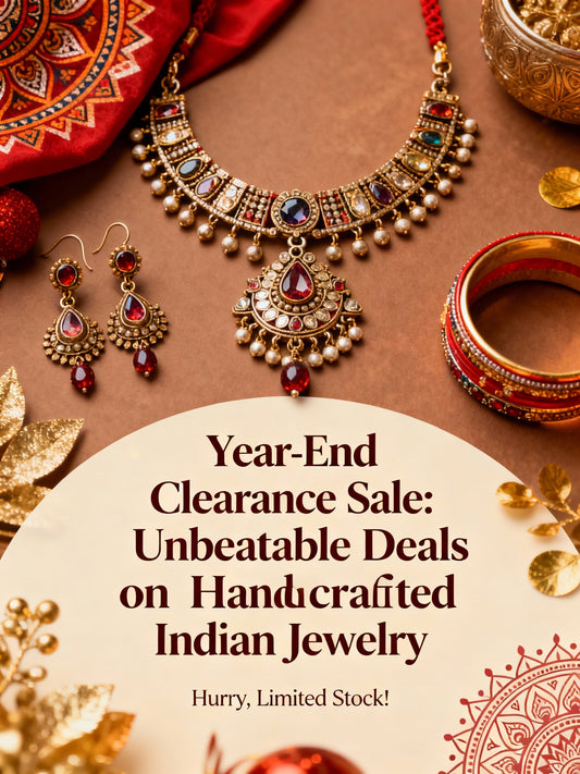 Year-End Clearance Sale: Unbeatable Deals on Handcrafted Indian Jewelry