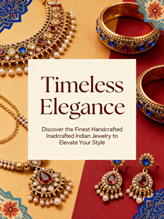 Timeless Elegance: Discover the Finest Handcrafted Indian Jewelry to Elevate Your Style