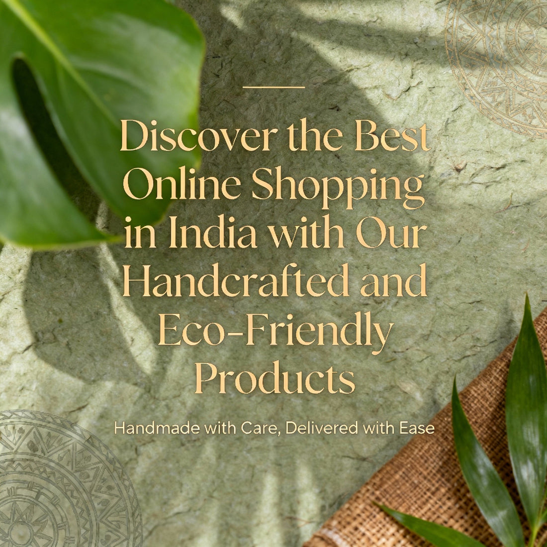 Discover the Best Online Shopping Experience in India with Our Handcrafted and Eco-Friendly Products