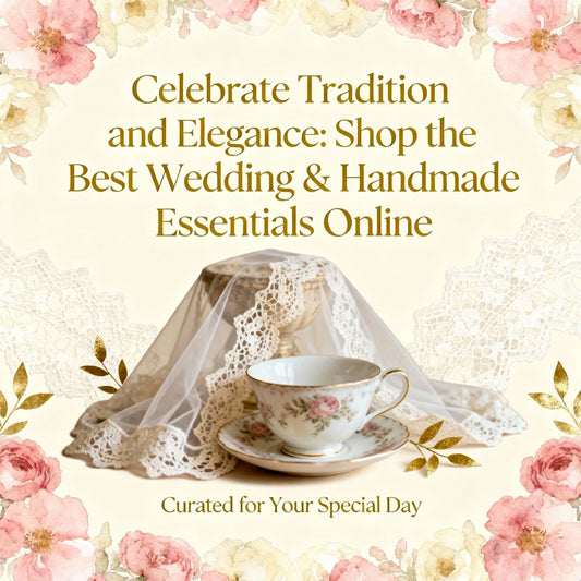 Celebrate Tradition and Elegance: Shop the Best Wedding & Handmade Essentials Online