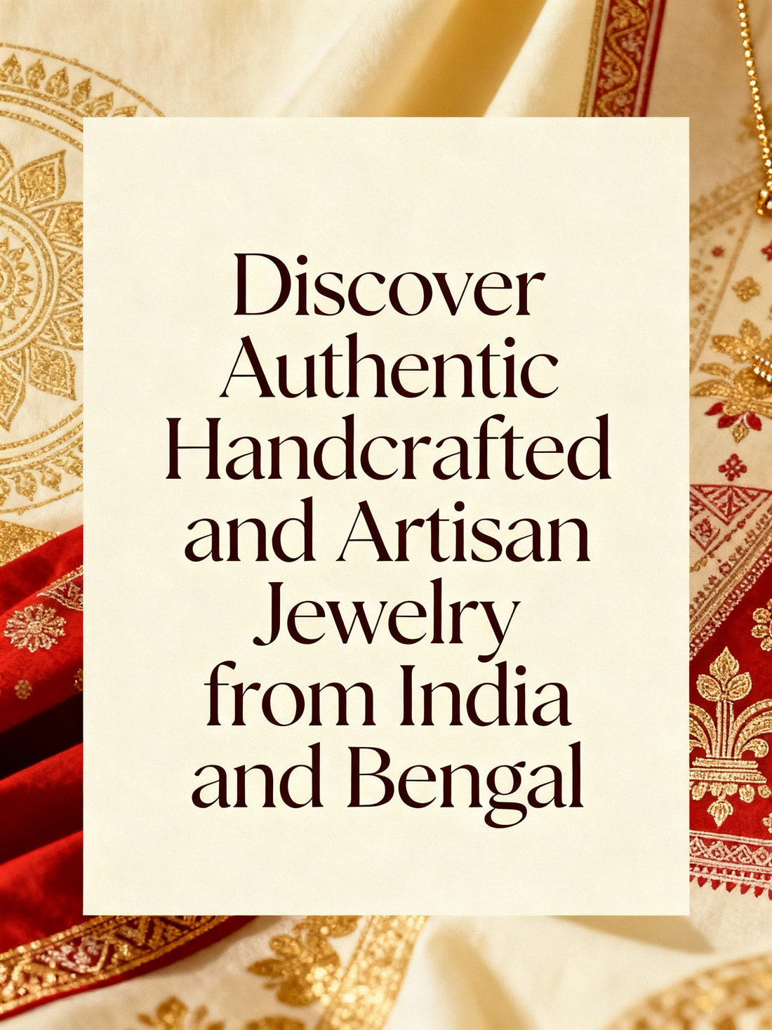 Discover Authentic Handcrafted and Artisan Jewelry from India and Bengal