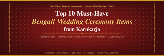 Top 10 Must-Have Bengali Wedding Ceremony Items from Karukarjo