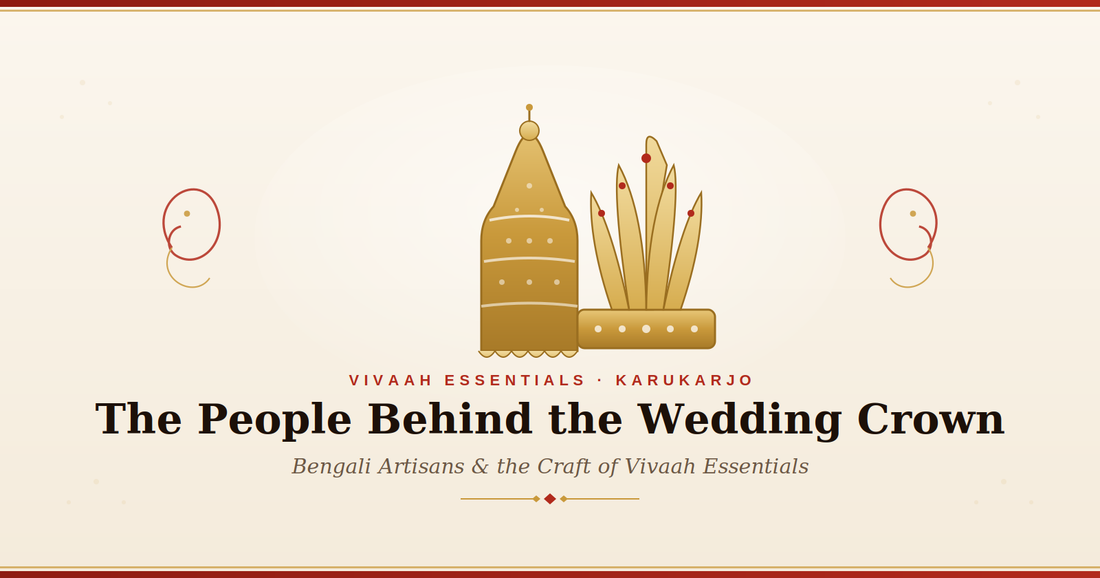 The People Behind the Wedding Crown: Bengali Artisans and the Craft of Vivaah EssentialsThe People Behind the Wedding Crown: Bengali Artisans and the Craft of Vivaah Essentials